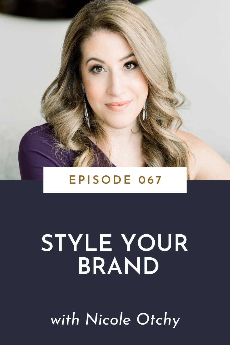 067: Style Your Brand with Nicole Otchy