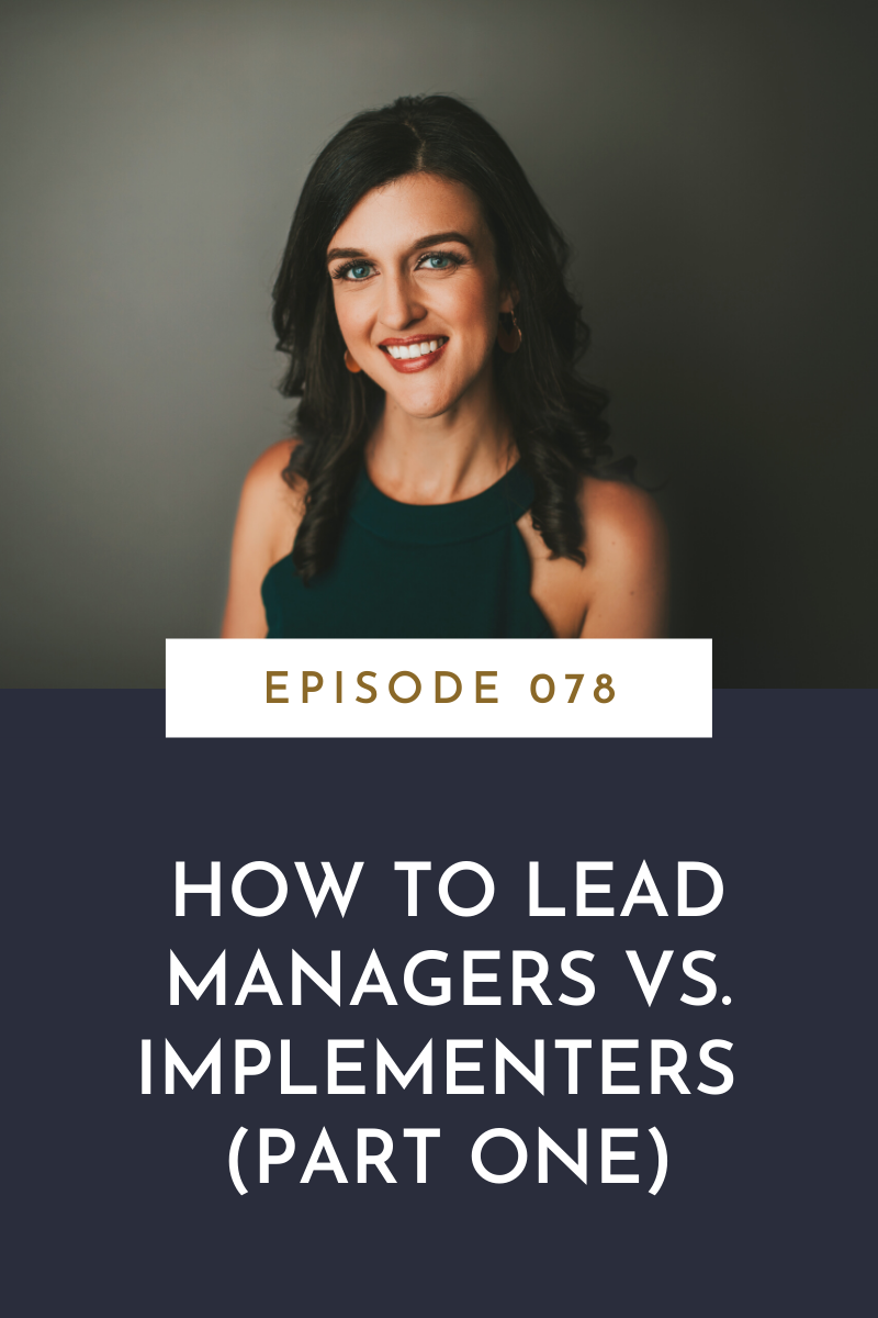 078 - How to Lead Managers vs. Implementers (Part One)